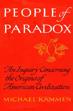 People of Paradox (Pulitzer Prize Winner) - An Inquiry Concerning the Origins of American Civilization