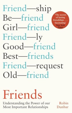 Friends - Understanding the Power of our Most Important Relationships