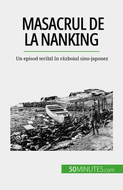 Masacrul de la Nanking - Un episod teribil în razboiul sino-japonez