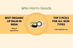 Organic Lip Balm India: The Best Natural Lip Balms for Soft, Supple Lips