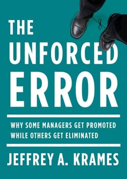 The Unforced Error - Why Some Managers Get Promoted While Others Get Eliminated