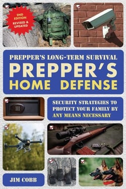 Prepper's Long-Term Survival: Prepper's Home Defense, 2nd Edition - Security Strategies to Protect Your Family by Any Means Necessary