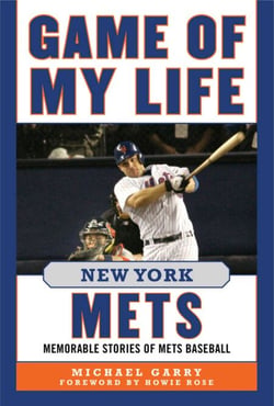 Game of My Life New York Mets - Memorable Stories of Mets Baseball