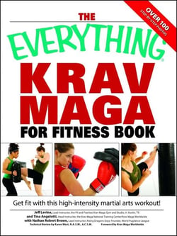 The Everything Krav Maga for Fitness Book - Get fit fast with this high-intensity martial arts workout