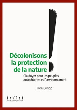 Décolonisons la protection de la nature ! - Plaidoyer pour les peuples autochtones et l'environnement