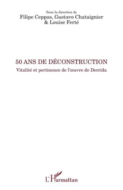 50 ans de déconstruction - Vitalité et pertinence de l'oeuvre de Derrida