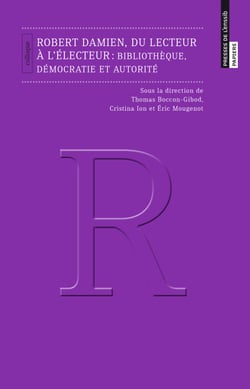 Robert Damien, du lecteur à l’électeur - Bibliothèque, démocratie et autorité
