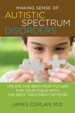 Making Sense of Autistic Spectrum Disorders - Create the Brightest Future for Your Child with the Best Treatment Options