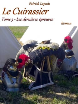 Le Cuirassier - Tome 3 - Les dernières épreuves