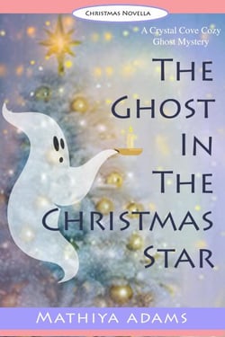 The Ghost in the Christmas Star - Crystal Cove Cozy Ghost Mysteries, #3