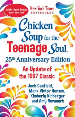 Chicken Soup for the Teenage Soul 25th Anniversary Edition - An Update of the 1997 Classic