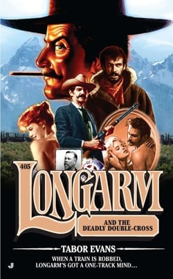 Longarm #405 - Longarm and the Deadly Double-Cross