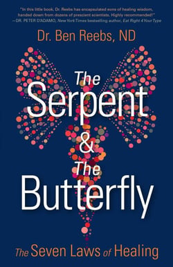 The Serpent &amp; The Butterfly: The Seven Laws of Healing