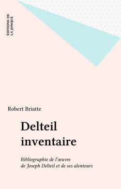 Delteil inventaire - Bibliographie de l'œuvre de Joseph Delteil et de ses alentours