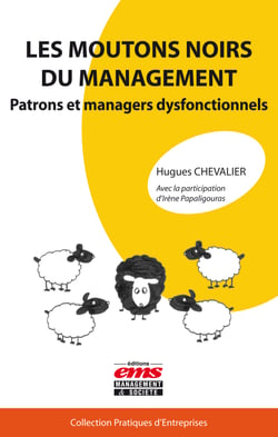 Les moutons noirs du management - Patrons et managers dysfonctionnels