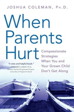 When Parents Hurt - Compassionate Strategies When You and Your Grown Child Don't Get Along