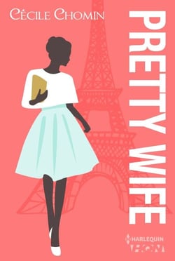 Pretty Wife - Passez l été à Paris avec cette romance contemporaine drôle et touchante