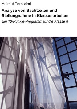 Analyse von Sachtexten und Stellungnahme in Klassenarbeiten - Ein 10-Punkte-Programm für die Klasse 8