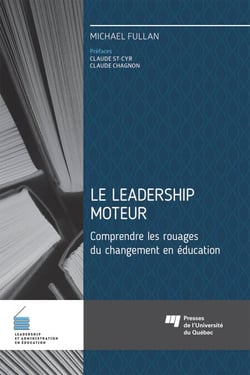 Le leadership moteur - Comprendre les rouages du changement en éducation