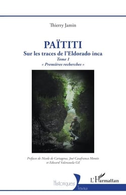 Païtiti - Sur les traces de l’Eldorado inca. Tome 1 « Premières recherches »