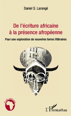 De l'écriture africaine à la présence afropéenne - Pour une exploration de nouvelles terres littéraires