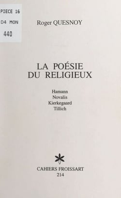 La poésie du religieux - Hamann, Novalis, Kierkegaard, Tillich