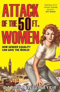 Attack of the 50 Ft. Women - How Gender Equality Can Save The World!