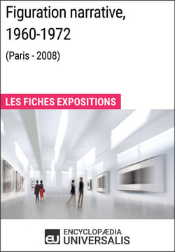 Figuration narrative, 1960-1972 (Paris - 2008) - Les Fiches Exposition d'Universalis