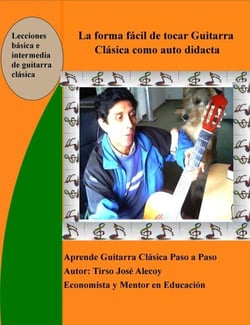 La Forma Fácil de Tocar Guitarra Clásica como auto Didácta