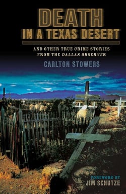 Death in a Texas Desert - And Other True Crime Stories from The Dallas Observer