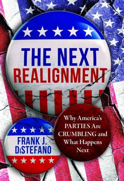 Next Realignment - Why America's Parties Are Crumbling and What Happens Next