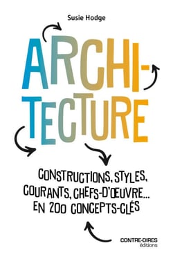 Architecture - Constructions, styles, courants, chefs d'oeuvres... en 200 concept clés