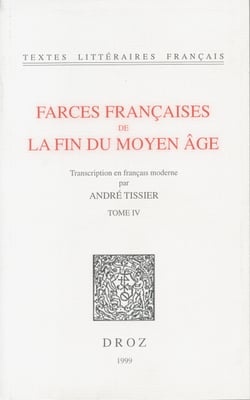 Farces françaises de la fin du Moyen Age - Tome IV et dernier