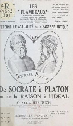 L'éternelle actualité de la sagesse antique - De Socrate à Platon ou de la raison à l'idéal