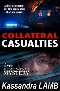 COLLATERAL CASUALTIES - A Kate Huntington Mystery, #5
