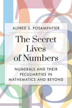 Secret Lives of Numbers - Numerals and Their Peculiarities in Mathematics and Beyond