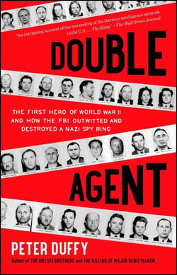 Double Agent - The First Hero of World War II and How the FBI Outwitted and Destroyed a Nazi Spy Ring