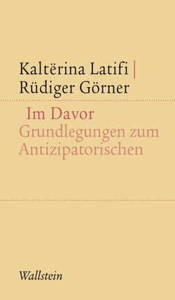 Im Davor - Grundlegungen zum Antizipatorischen