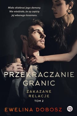 Przekraczanie granic. Zakazane relacje. Tom 2 - Zakazane relacje, #2