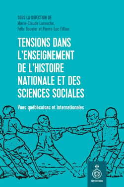 Tensions dans l’enseignement de l’histoire nationale et des sciences sociales - Vues québécoises et internationales