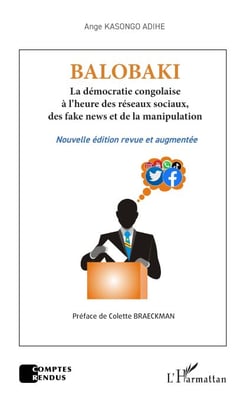 Balobaki - La démocratie congolaise à l’heure des réseaux sociaux, des fake news et de la manipulation - Nouvelle édition revue et augmentée