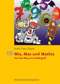 Mia, Max und Mathix - Auf dem Weg zum Zahlbegriff