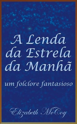 A Lenda da Estrela da Manhã (Legend of the Morning Star, Portuguese Translation)