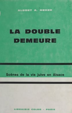 La double demeure - Scènes de la vie juive en Alsace