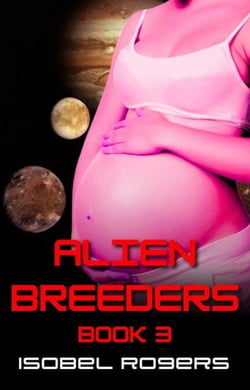 Alien Breeders: Book 3 - Celiv Breeders, #3