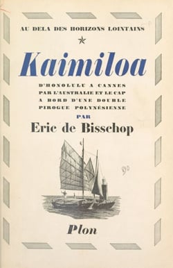 Au delà des horizons lointains : Kaimiloa - D'Honolulu à Cannes par l'Australie et le Cap à bord d'une double pirogue polynésienne. Avec 13 gravures hors texte et 1 carte