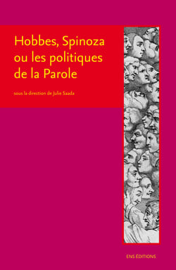 Hobbes, Spinoza ou les politiques de la Parole - Critique de la sécularisation et usages de l’histoire sainte à l’âge classique
