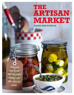 The Artisan Market - Cure your own bacon, make the perfect chutney, and other delicious secrets