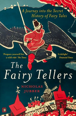 The Fairy Tellers - A Journey into the Secret History of Fairy Tales