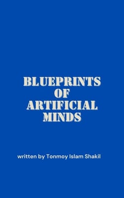 Blueprints of Artificial Minds
